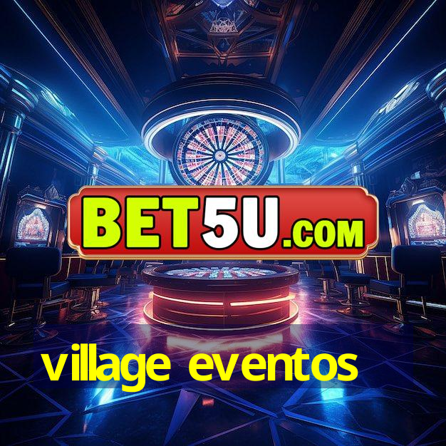 village eventos